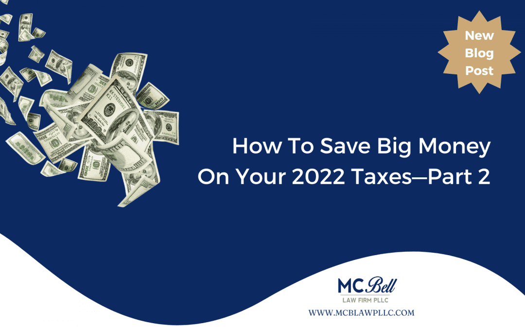 How To Save Big Money On Your 2022 Taxes—Part 2