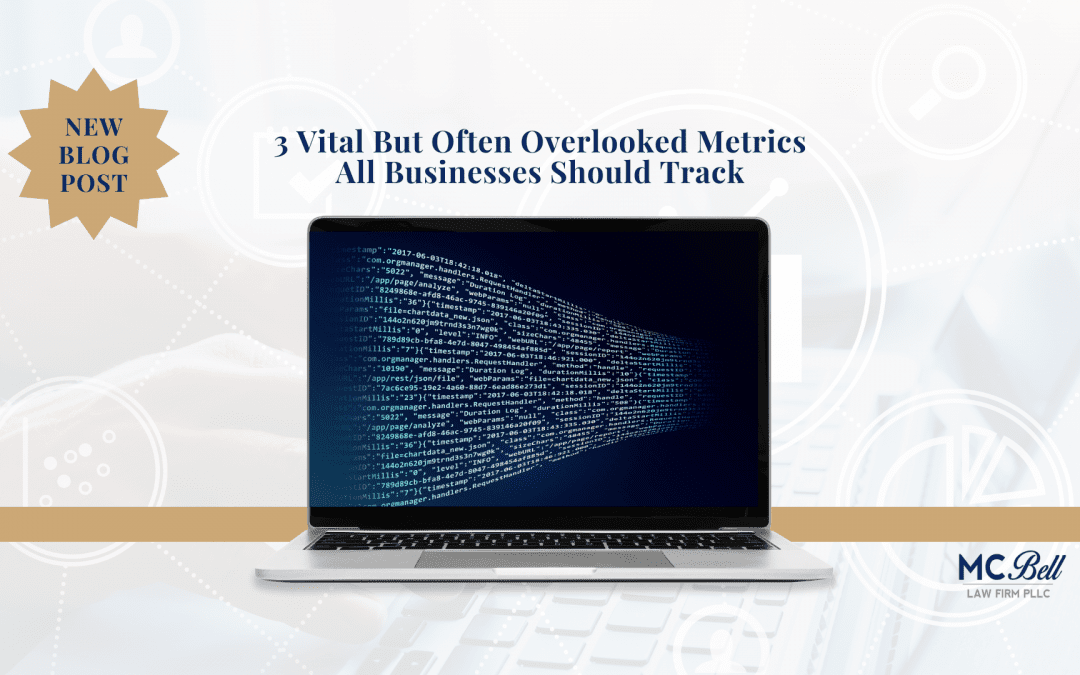 3 Vital But Often-Overlooked Metrics All Businesses Should Track