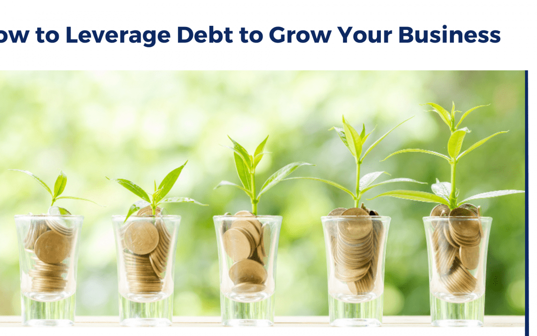 How to Leverage Debt to Grow Your Business