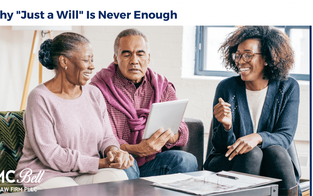 Why “Just a Will” Is Never Enough