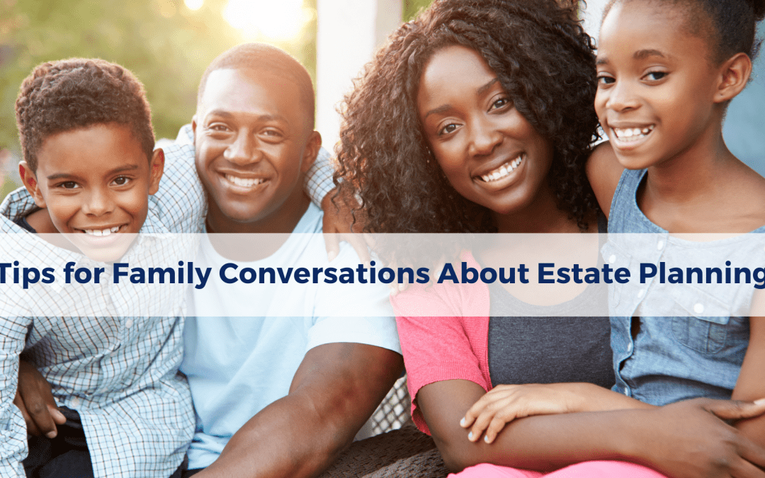 Tips for Family Conversations About Estate Planning