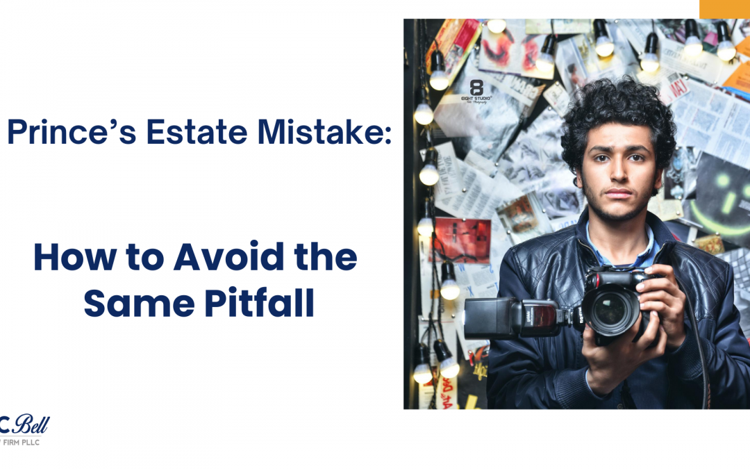 Prince’s Estate Mistake: How to Avoid the Same Pitfall