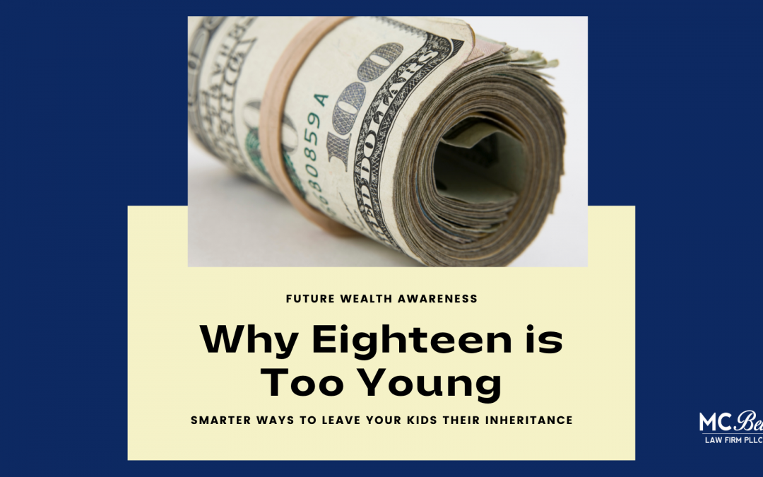 Why 18 Is Too Young: Smarter Ways to Leave Your Kids Their Inheritance