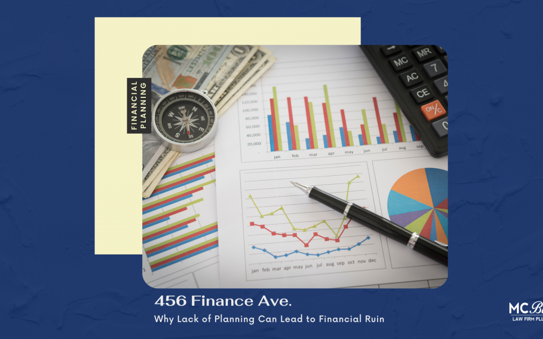 Why Lack of Planning Can Lead to Financial Ruin